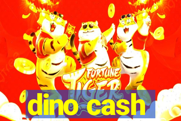 dino cash