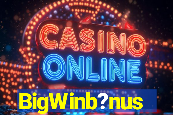 BigWinb?nus