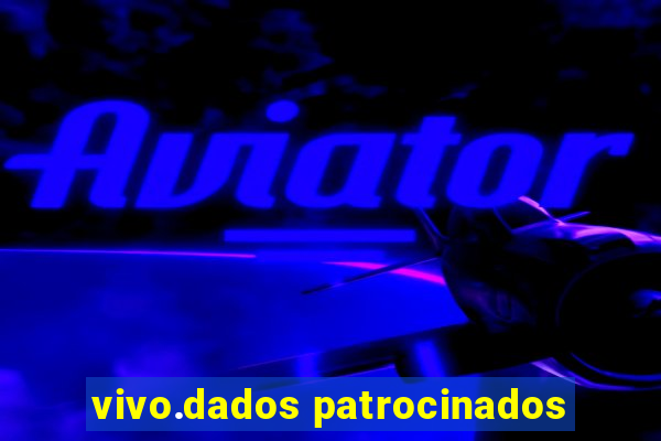 vivo.dados patrocinados