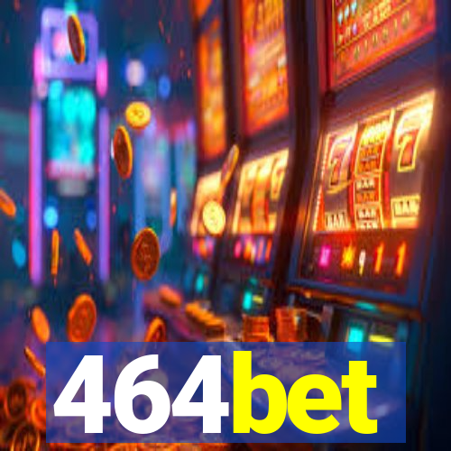 464bet