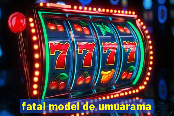 fatal model de umuarama
