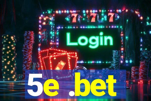 5e .bet