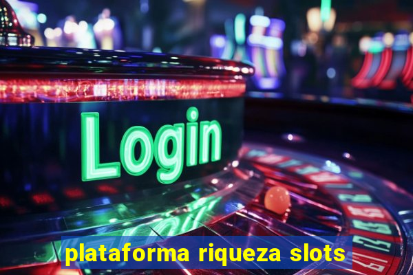 plataforma riqueza slots