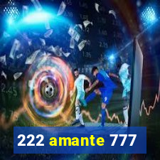 222 amante 777