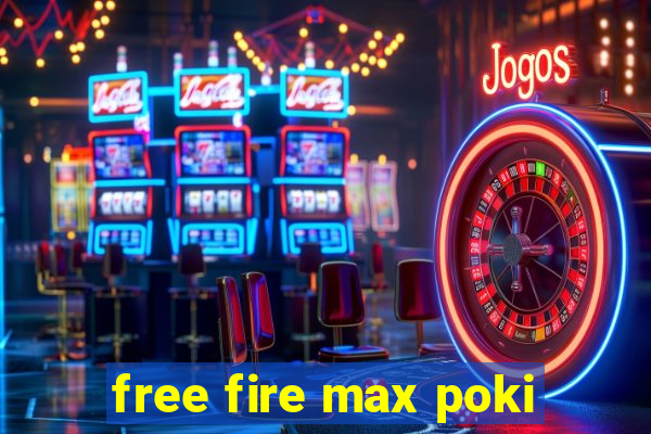 free fire max poki