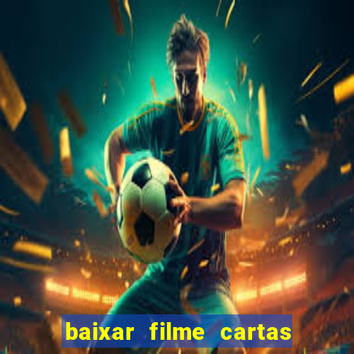 baixar filme cartas para julieta legendado