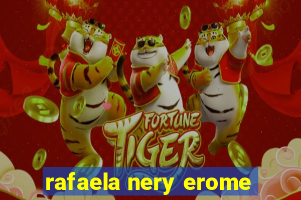 rafaela nery erome