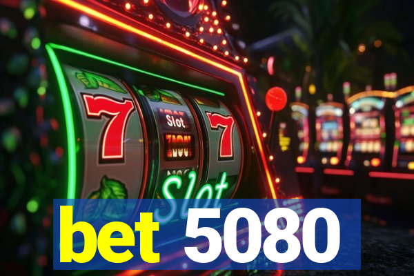 bet 5080