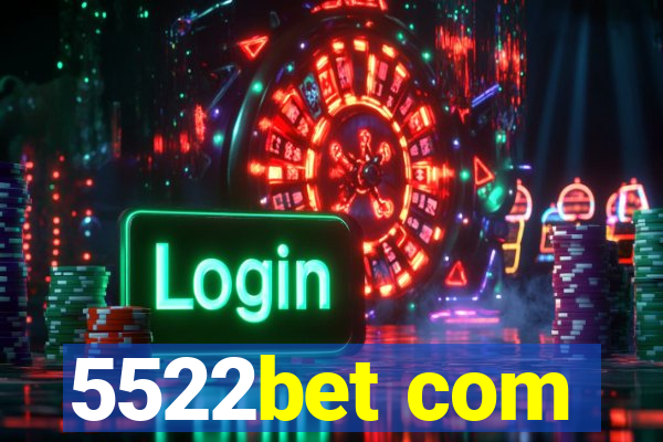 5522bet com