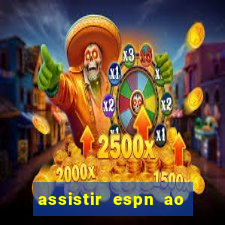 assistir espn ao vivo online gratis