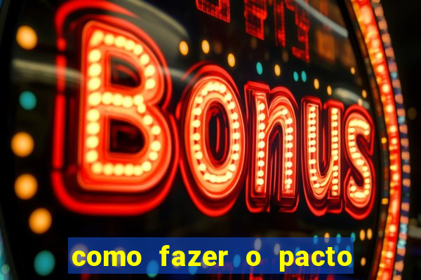 como fazer o pacto de riqueza