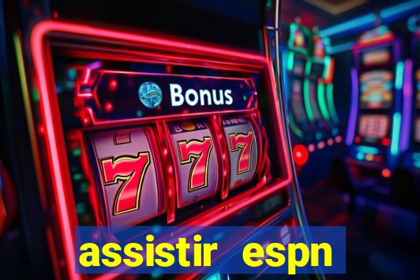 assistir espn brasil ao vivo
