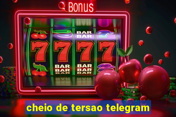 cheio de tersao telegram