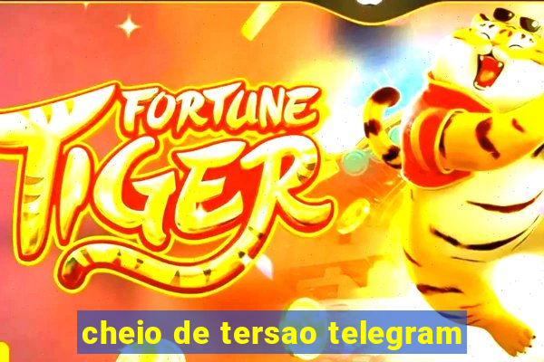 cheio de tersao telegram