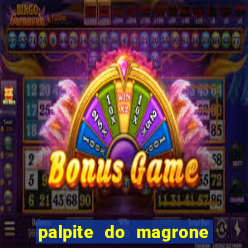 palpite do magrone para federal