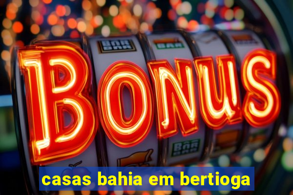 casas bahia em bertioga