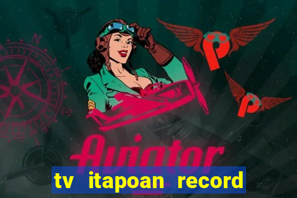 tv itapoan record bahia ao vivo online