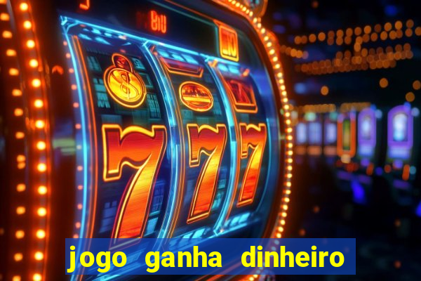 jogo ganha dinheiro de verdade pix
