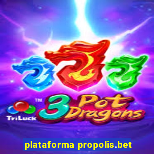 plataforma propolis.bet