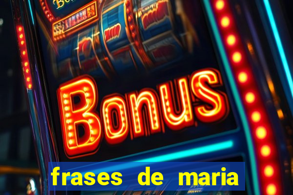 frases de maria padilha do cruzeiro das almas