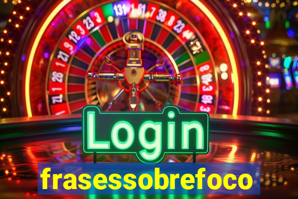 frasessobrefoco