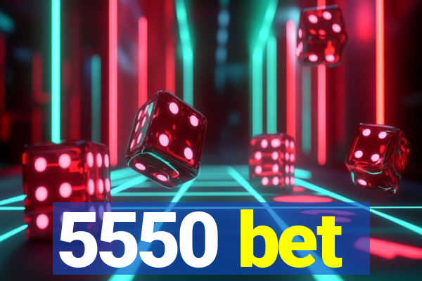 5550 bet
