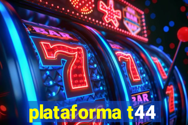 plataforma t44