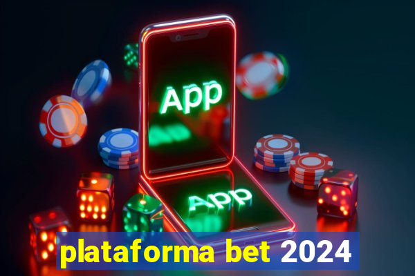plataforma bet 2024