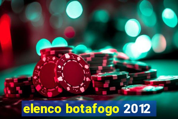 elenco botafogo 2012