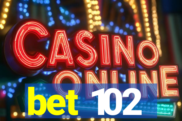 bet 102
