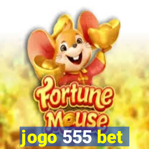 jogo 555 bet
