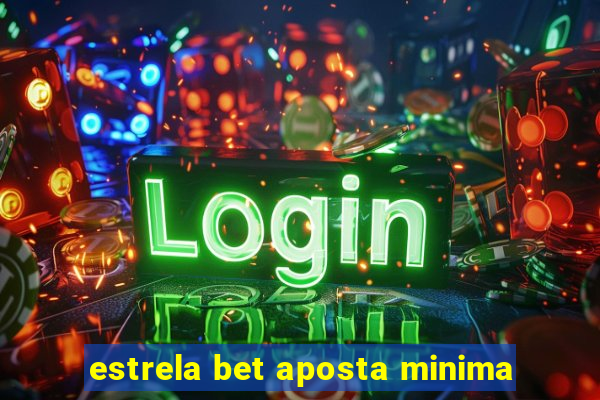 estrela bet aposta minima
