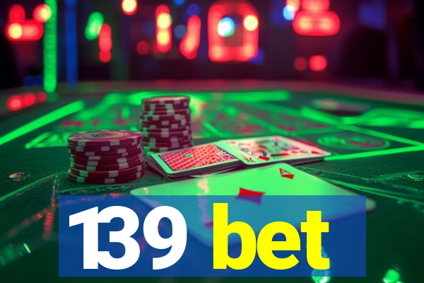 139 bet