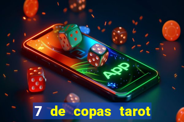 7 de copas tarot significado amor