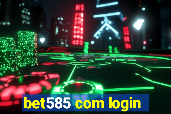 bet585 com login