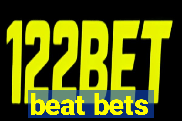 beat bets