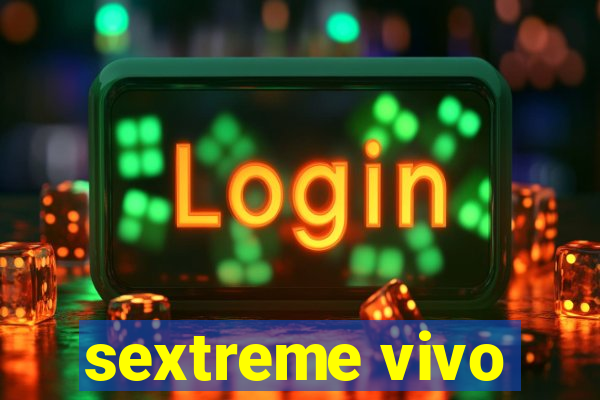 sextreme vivo