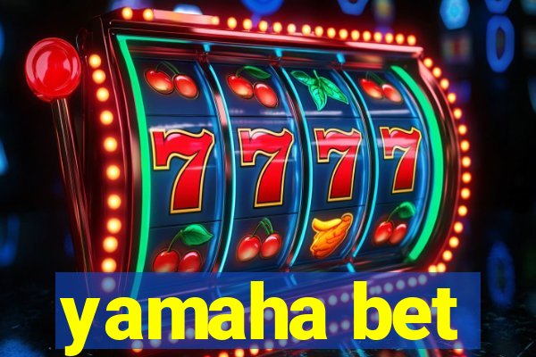 yamaha bet