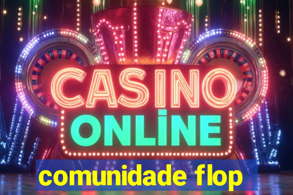 comunidade flop