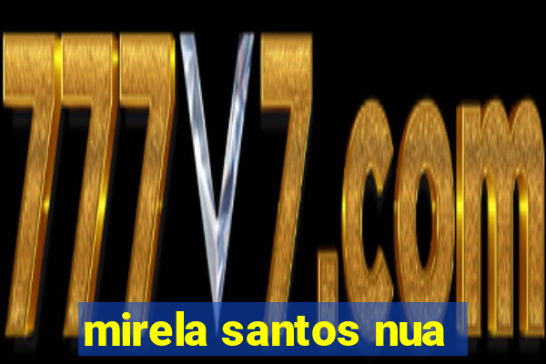 mirela santos nua