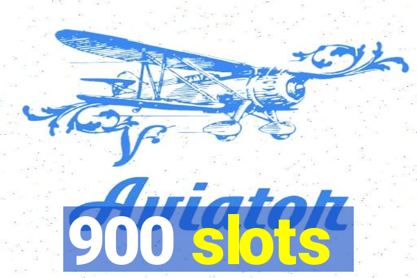 900 slots