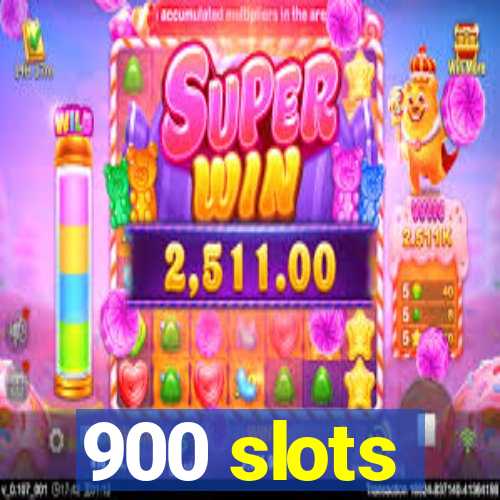 900 slots