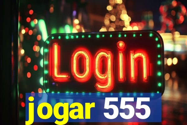 jogar 555