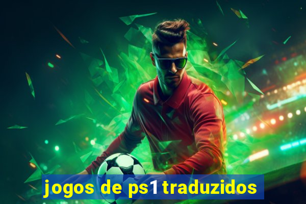 jogos de ps1 traduzidos