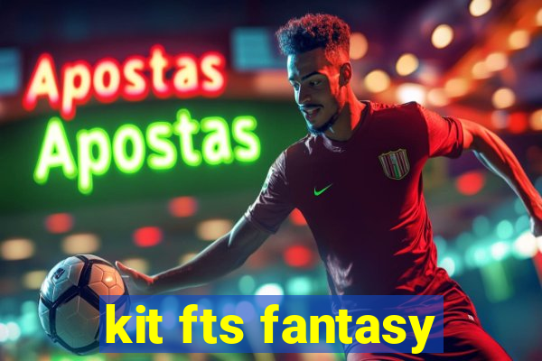 kit fts fantasy
