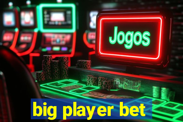 big player bet