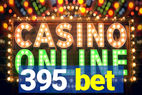 395 bet