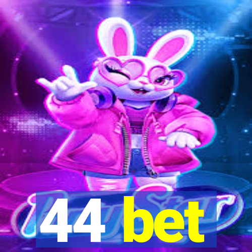 44 bet