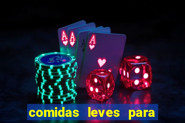 comidas leves para jantar simples