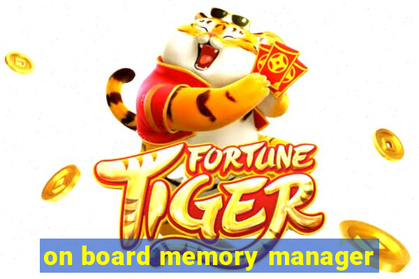 on board memory manager